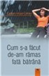 Lansare de carte Cum s a făcut de am rămas fată bătrână Lansare de carte Cum s a făcut de am rămas fată bătrână