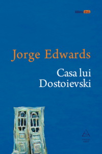 casaluidostoievski Lansare de carte   Casa lui Dostoievski, Jorge Edwards