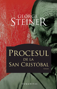 George Steiner - Procesul de la San Cristobal