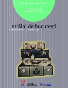 Straini de Bucuresti - o dezbatere din cadrul proiectului Transfer. Urban Antropologii