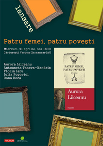 4femei4povesti Lansare de carte: Patru femei, patru poveşti   Aurora Liiceanu