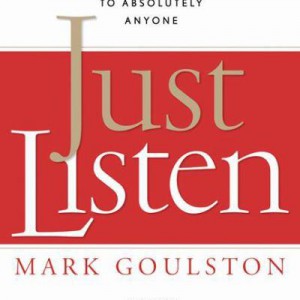 just-listen-discover-the-secret-to-getting-through-to-absolutely-anyone