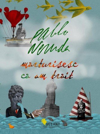 Lansare de carte: Mărturisesc că am trăit, de Pablo Neruda