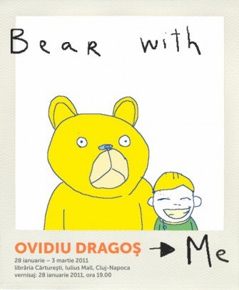 BEAR WITH ME- expo de OVIDIU DRAGOŞ