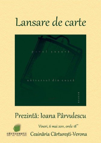 Lansare de carte: Universul din cuşcă, Pavel Şuşară