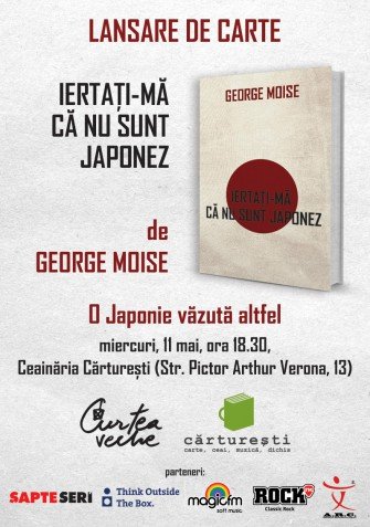 Lansare de carte:Iertați-mă că nu sunt japonez, de George Moise