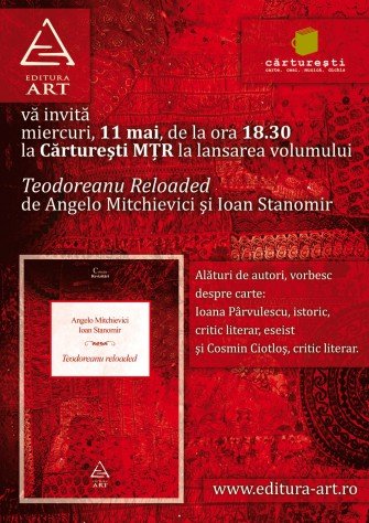 Lansare de carte: TEODOREANU RELOADED, de Angelo MITCHIEVICI şi Ioan STANOMIR