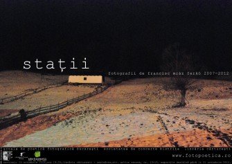 Expoziţie de fotografie STAŢII 2007-2012 de Francisc Mraz Ferko