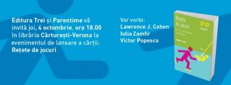 Cărtureşti, Editura Trei şi Parentime vă invită joi 4 octombrie la evenimentul de lansare a cărţii: Reţete de jocuri