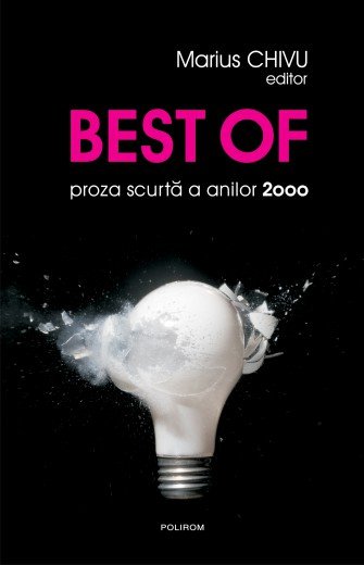 BEST OF – proza scurtă a anilor 2000, volum editat de Marius Chivu