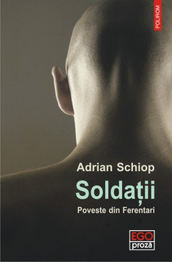 Ferentariul iubește – Soldații, poveste din Ferentari, de Adrian Schiop