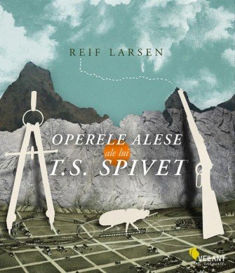 Operele alese ale lui T. S. Spivet, de Reif Larsen