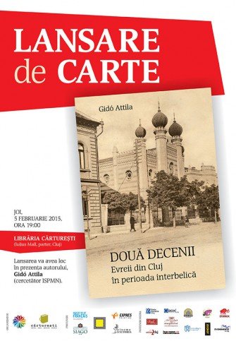 Lansare de carte: DOUĂ DECENII. EVREII DIN CLUJ ÎN PERIOADA INTERBELICĂ, de Gidó Attila