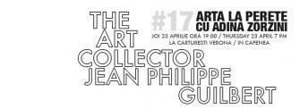 The ART Collector / JEAN PHILIPPE Guilbert ARTA LA PERETE # 17 cu Adina Zorzini