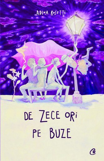 “DE ZECE ORI PE BUZE” DE ADINA ROSETTI