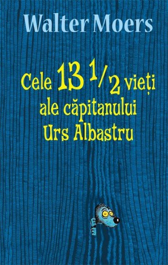 Cele 13 ½ vieți ale căpitanului Urs Albastru, de Walter Moers