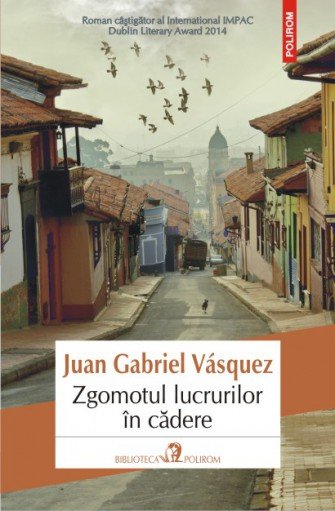 Zgomotul lucrurilor în cădere, de Juan Gabriel Vasquez