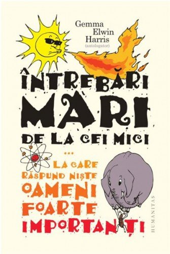 Întrebări mari de la cei mici (la care răspund niște oameni foarte importanți)