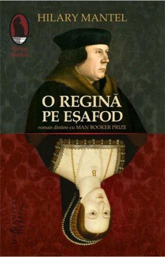 Wolf Hall & O regină pe eșafod, de Hilary Mantel