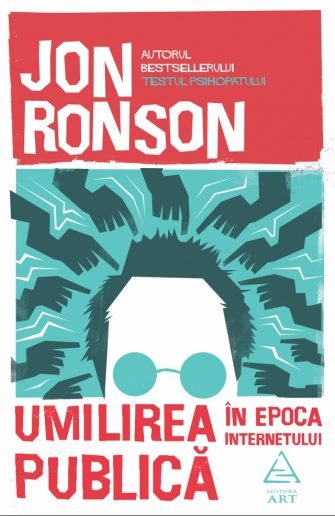 Umilirea publică în epoca internetului, de Jon Ronson