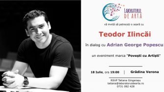 Povești cu artiști: Teodor Ilincăi cu Adrian George Popescu