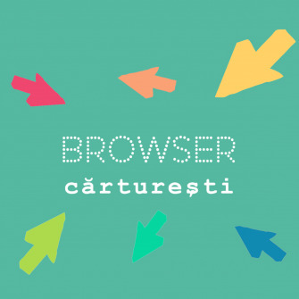 BROWSER Cărturești: de citit | de văzut | ascultat în săptămâna 22 – 28 iulie