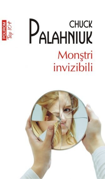 Chuck Palahniuk, Monştri invizibili, traducere de Mircea Pricăjan, Editura Polirom, 2019.