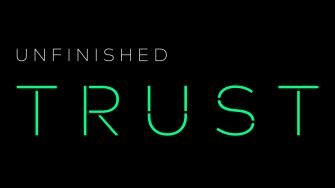UNFINISHED 2020 | TRUST