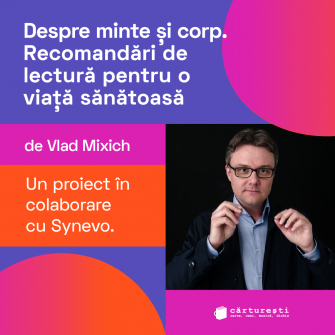Despre minte și corp cu Vlad Mixich. Recomandări de lectură pentru o viață sănătoasă