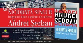 Andrei Șerban și George Banu despre „Niciodată singur. Fragmente dintr-o galerie de portrete”