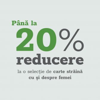 CARTE STRĂINĂ, CU ȘI DESPRE FEMEI | PÂNĂ LA 20% REDUCERE