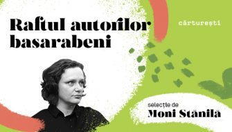 Raftul autorilor basarabeni | Selecție de Moni Stănilă