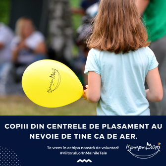 Ajungem MARI începe recrutarea de voluntari pentru copiii din centrele de plasament din toată țara. Termenul limită pentru înscrieri este 20 septembrie