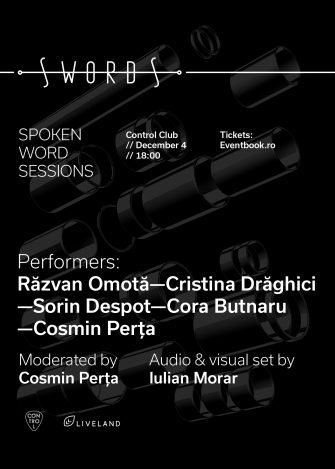 SWORDS – Spoken Word Sessions: episod pilot cu Sorin Despot, Răzvan Omotă, Cora Butnaru, Cristina Drăghici, Cosmin Perța și Iulian Morar, la Control Club