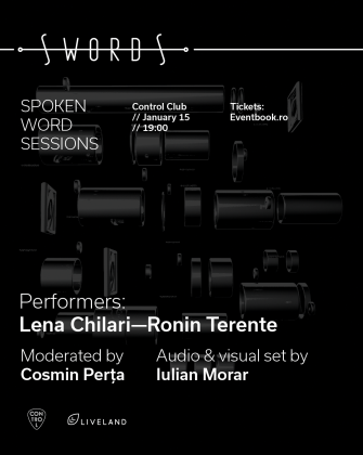 SWORDS – Spoken Word Sessions: Ronin Terente și Lena Chilari în dialog cu Cosmin Perța, la Control Club