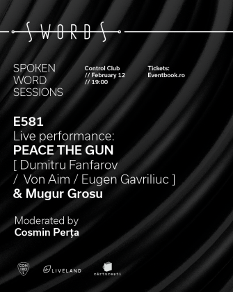 SWORDS – Spoken Word Sessions prezintă: E581 – live performance by PEACE THE GUN & Mugur Grosu