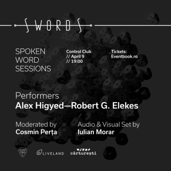 SWORDS – Spoken Word Sessions cu Robert G. Elekes și Alex Higyed – 9 aprilie, la Control Club