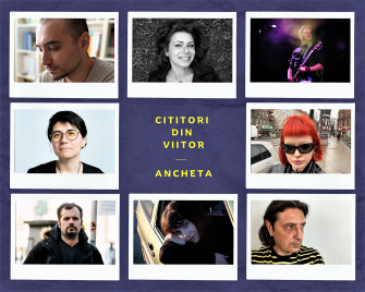 anchetă | CITITORI DIN VIITOR