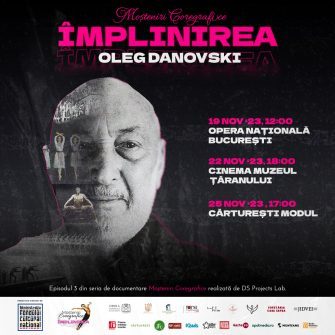 Activitatea maestrului Oleg Danovski, întemeietorul școlii românești de balet modern, adusă în prim-plan de filmul documentar ,,Moșteniri coregrafice: Împlinirea’’