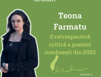Teona Farmatu | O retrospectivă critică a poeziei românești din 2023