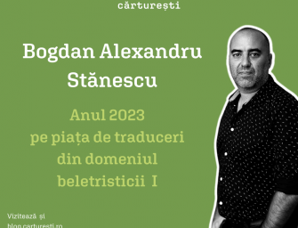 Bogdan-Alexandru Stănescu | Anul 2023 pe piața de traduceri din domeniul beletristicii – Partea I