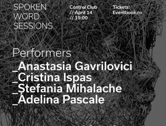 SWORDS  – Spoken Word Sessions: Anastasia Gavrilovici, Cristina Ispas, Ștefania Mihalache, Adelina Pascale – Control Club, 14 aprilie