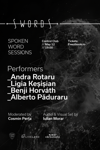 SWORDS  – Spoken Word Sessions: Andra Rotaru, Ligia Keșișian, Benji Horváth, Alberto Păduraru