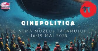 CINEPOLITICA: proiecții de documentare și lungmetraje pe teme politice | 16-19 mai, Cinema Muzeul Țăranului
