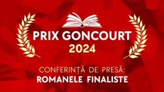 Romanele finaliste la Prix Goncourt 2024,  anunțate la București, într-o conferință internațională de presă