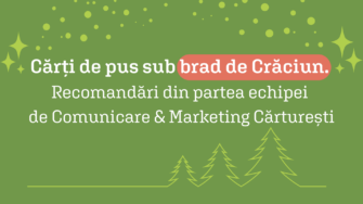 Cărți de pus sub brad de Crăciun. Recomandări din partea echipei  de Comunicare & Marketing Cărturești