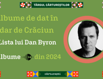 Albume de dat în dar de Crăciun. Lista lui Dan Byron 💿 7 albume din 2024