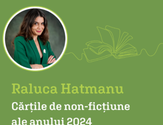 Cărțile de non-ficțiune ale anului 2024 | Raluca Hatmanu