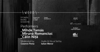 SWORDS – Spoken Word Sessions: Mihók Tamás, Miruna Romanciuc, Călin Niță – Control Club, 11 mai