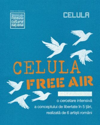 Proiectul artistic internațional CELULA Free Air – o meditație vizuală despre libertate